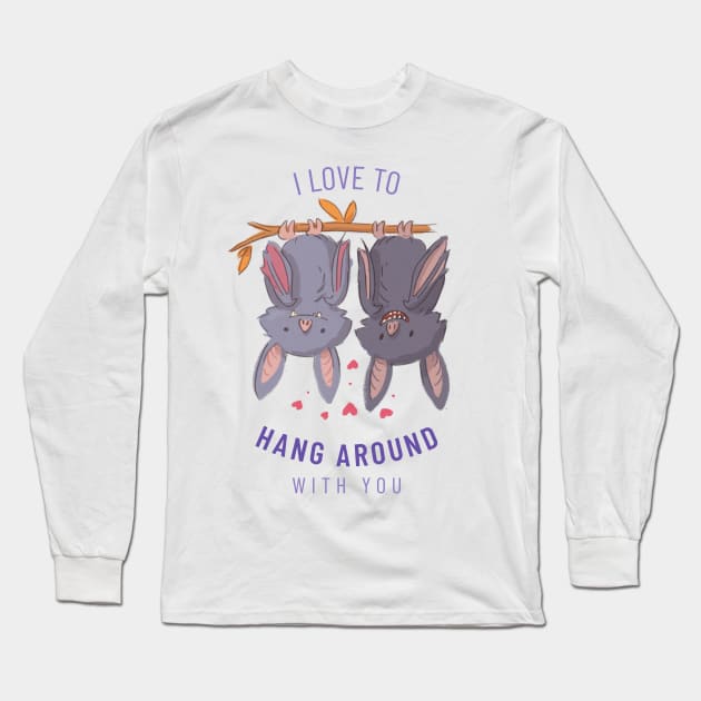 I Love To Hang Around With You Long Sleeve T-Shirt by ElevateElegance